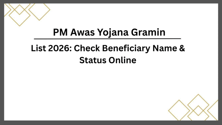 PM Awas Yojana Gramin List 2026: Check Beneficiary Name & Status Online